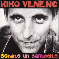 Kiko Veneno Échate Un Cantecito
