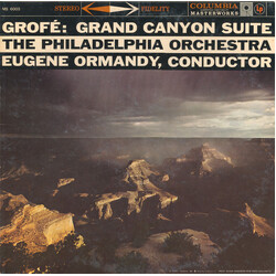 Ferde Grofé / Eugene Ormandy / The Philadelphia Orchestra Grand Canyon Suite