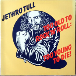 Jethro Tull Too Old To Rock 'N' Roll: Too Young To Die!
