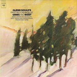 Glenn Gould / Edvard Grieg / Georges Bizet Glenn Gould's First Recordings Of Grieg And Bizet
