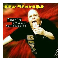 Bad Manners Don't Knock The Baldhead!