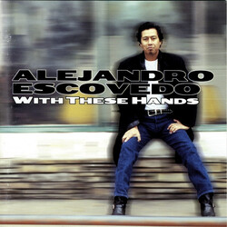 Alejandro Escovedo With These Hands