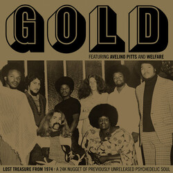 Gold (16) / Avelino Pitts / Welfare (3) Lost Treasure From 1974: A 24K Nugget Of Previously Unreleased Psychedelic Soul