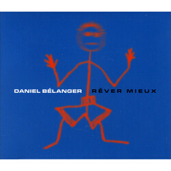 Daniel Bélanger Rêver Mieux
