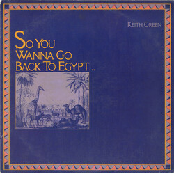 Keith Green (2) So You Wanna Go Back To Egypt