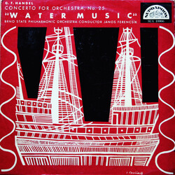 Georg Friedrich Händel / Brno State Philharmonic Orchestra / János Ferencsik Concerto For Orchestra, No. 25 "Water Music"