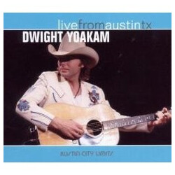 Dwight Yoakam Live From Austin TX