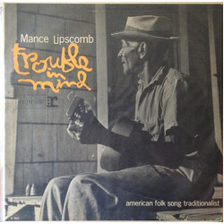 Mance Lipscomb Trouble In Mind (American Folk Song Traditionalist)