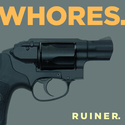Whores. Ruiner.