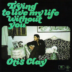 Otis Clay Trying To Live My Life Without You