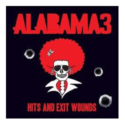 Alabama 3 Hits & Exit Wounds  LP