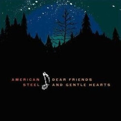 American Steel Dear Friends And Gentle Hearts