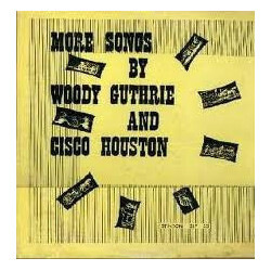 Woody Guthrie / Cisco Houston More Songs By Woody Guthrie And Cisco Houston