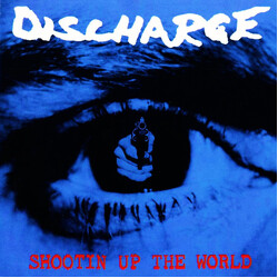 Discharge Shootin' Up The World