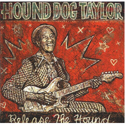 Hound Dog Taylor Release The Hound