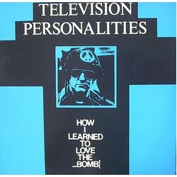 Television Personalities How I Learned To Love The Bomb