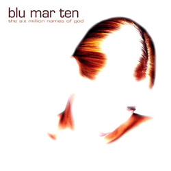 Blu Mar Ten The Six Million Names Of God