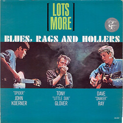 Koerner, Ray & Glover Lots More Blues, Rags And Hollers