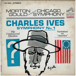 Morton Gould / The Chicago Symphony Orchestra / Charles Ives Symphony No. 1 / The Unanswered Question / Variations On "America" (Schuman Orchestration