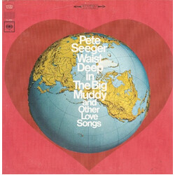 Pete Seeger Waist Deep In The Big Muddy And Other Love Songs