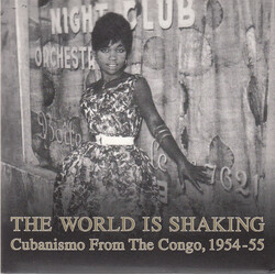 Various The World Is Shaking: Cubanismo From The Congo, 1954-55