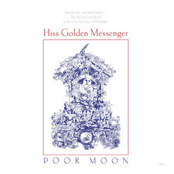Hiss Golden Messenger Poor Moon