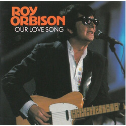 Roy Orbison Our Love Song
