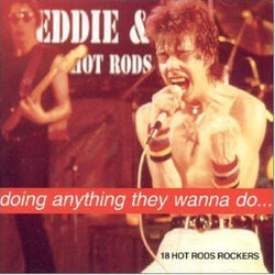 Eddie And The Hot Rods Doing Anything They Wanna Do...18 Hot Rods Rockers