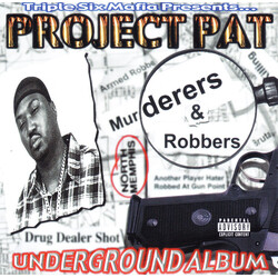 Three 6 Mafia / Project Pat Murderers & Robbers