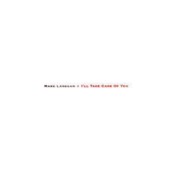 Mark Lanegan I'll Take Care Of You