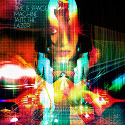 The Time & Space Machine Taste The Lazer