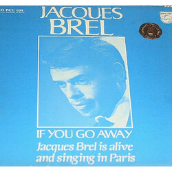 Jacques Brel If You Go Away: Jacques Brel Is Alive And Singing In Paris