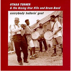 Othar Turner / The Rising Star Fife and Drum Band Everybody Hollerin' Goat