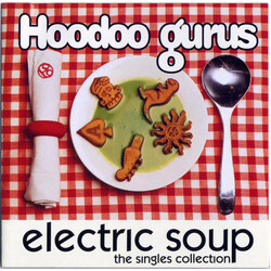Hoodoo Gurus Electric Soup - The Singles Collection