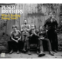 Punch Brothers Who's Feeling Young Now?