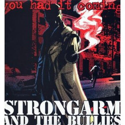 Strongarm And The Bullies You Had It Coming (Ultimate Edition) Vinyl LP