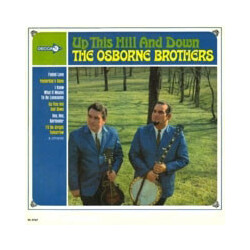 The Osborne Brothers Up This Hill And Down