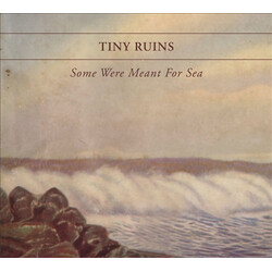 Tiny Ruins Some Were Meant For Sea