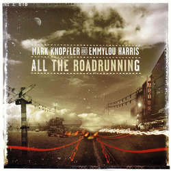 Mark Knopfler / Emmylou Harris All The Roadrunning