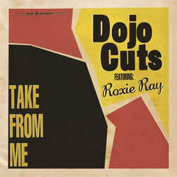 Dojo Cuts / Roxie Ray Take From Me