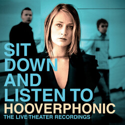 Hooverphonic Sit Down And Listen To Hooverphonic (The Live Theater Recordings)