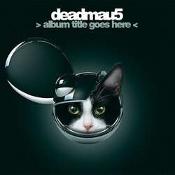 Deadmau5 > Album Title Goes Here <