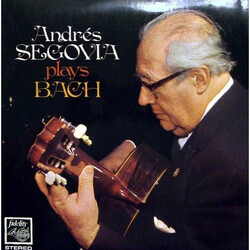 Andrés Segovia / Johann Sebastian Bach Andrés Segovia Plays Bach