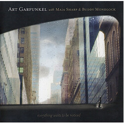 Art Garfunkel / Maia Sharp / Buddy Mondlock Everything Waits To Be Noticed