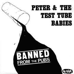 Peter And The Test Tube Babies Banned From The Pubs