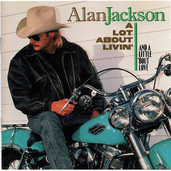 Alan Jackson (2) A Lot About Livin' (And A Little 'Bout Love)
