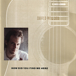 David Wilcox How Did You Find Me Here