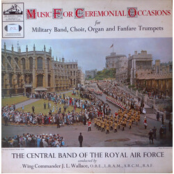 The Central Band Of The Royal Air Force Music For Ceremonial Occasions For Military Band, Choir, Organ And Fanfare Trumpets