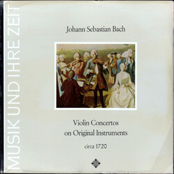 Johann Sebastian Bach / Concentus Musicus Wien / Nikolaus Harnoncourt Violinkonzerte Auf Originalinstrumenten Um 1720 - BWV 1043, BWV 1042, BWV 1041