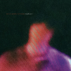 Wires Under Tension Replicant Vinyl LP